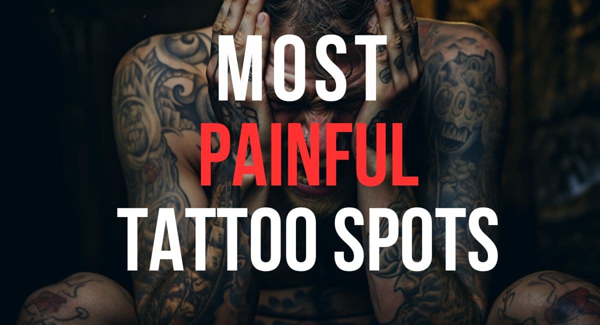 10 Most Painful Tattoo Spots – Get Prepared! [2024]
